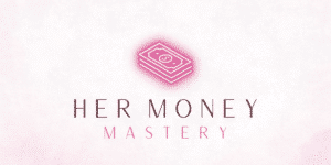 Her Money Mastery: How Women All Over the World Are Transforming Their Money and Their Lives