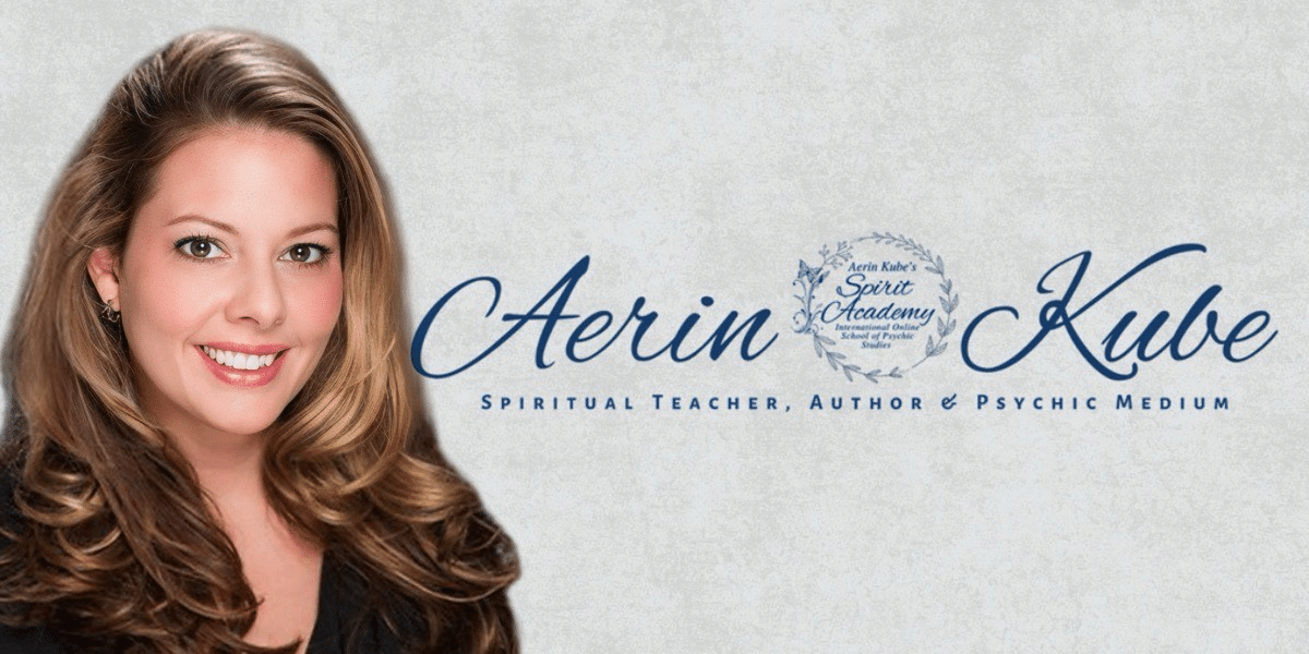 Aerin Kube, Renowned Spiritual Teacher, Author, and Psychic Medium Leading the Way in Spiritual Mastery Worldwide