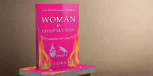 Breaking Ground- The Truth About Being a Woman in Construction