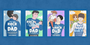 You Will Rock As a Dad The Essential First-Time Father Guides All New Dads Need