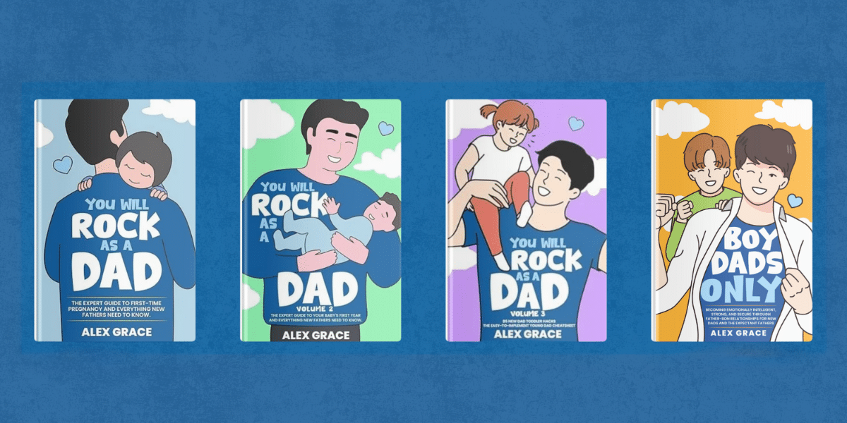 You Will Rock As a Dad The Essential First-Time Father Guides All New Dads Need