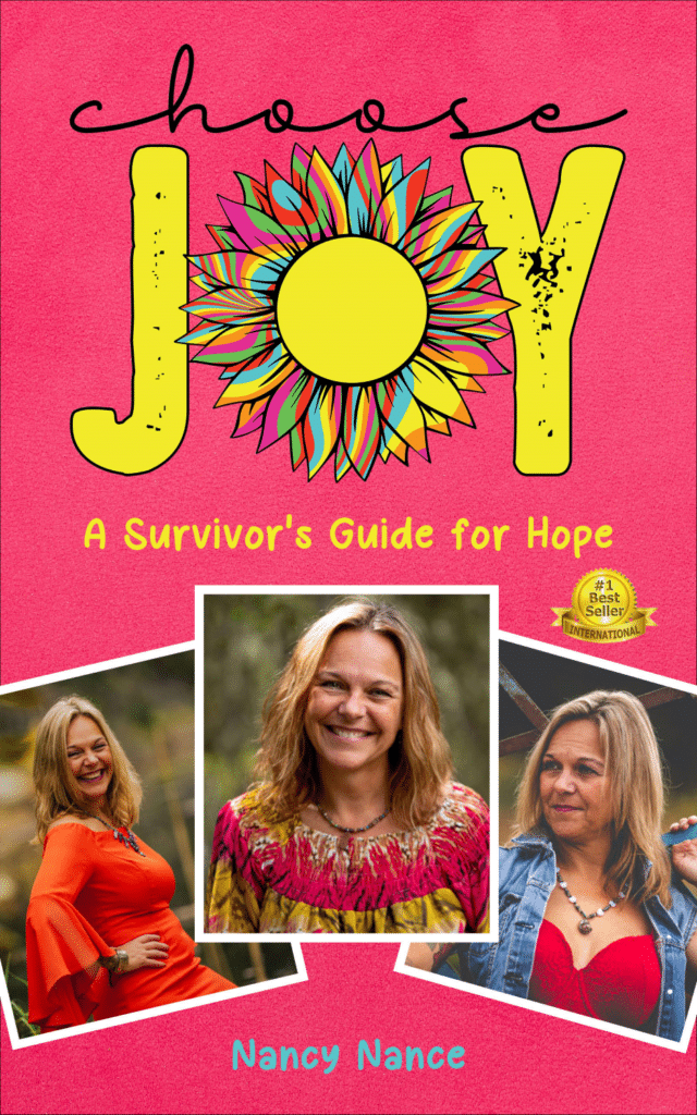 Choose Joy: Nancy Nance's Journey from Survival to Empowerment