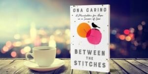 Between the Stitches: Staying Present When Life Continues