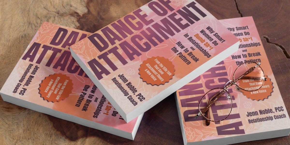 Why Smart Women Lose Themselves in Relationships: Inside Jenn Noble’s Bestselling Book Dance of Attachment