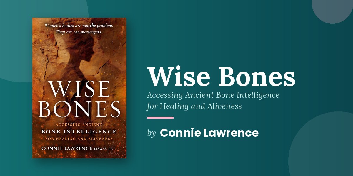 Connie Lawrence Explores Body Awareness and Trauma Therapy in Wise Bones