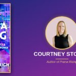 Courtney Stough Combines Personal Experience and Wellness Concepts in Prana Rising