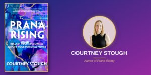Courtney Stough Combines Personal Experience and Wellness Concepts in Prana Rising