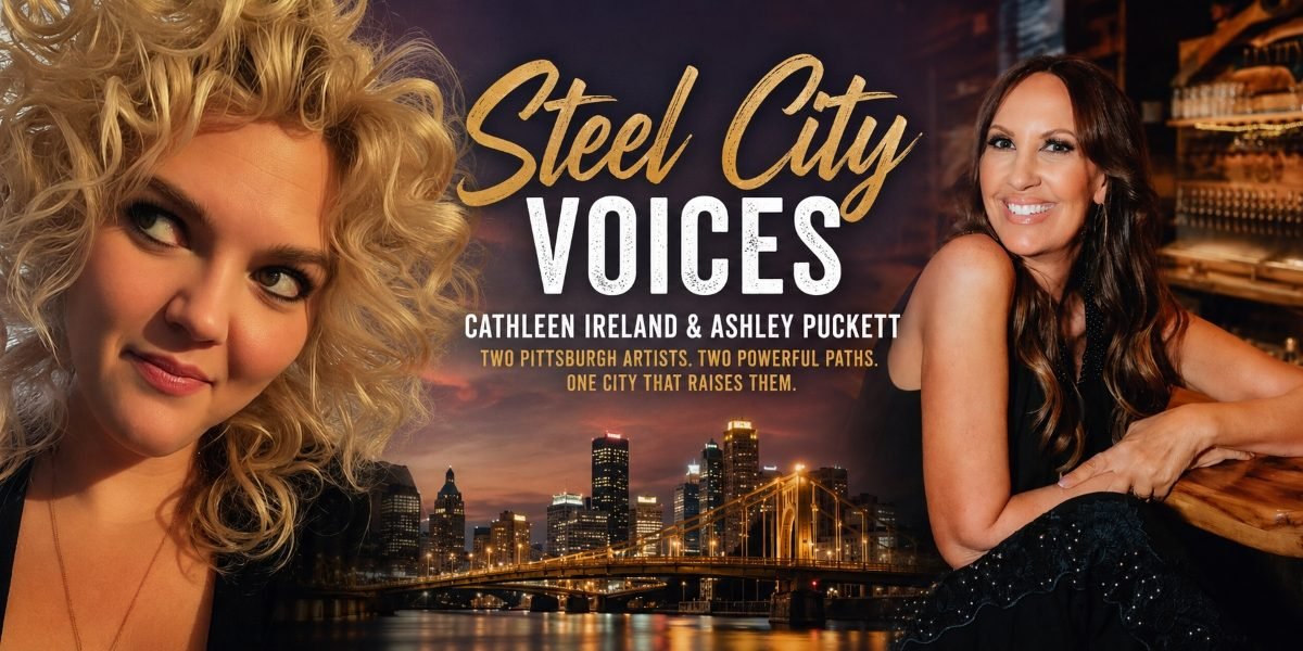 Steel City Voices: Cathleen Ireland and Ashley Puckett Are Defining Pittsburgh's Next Chapter in Music